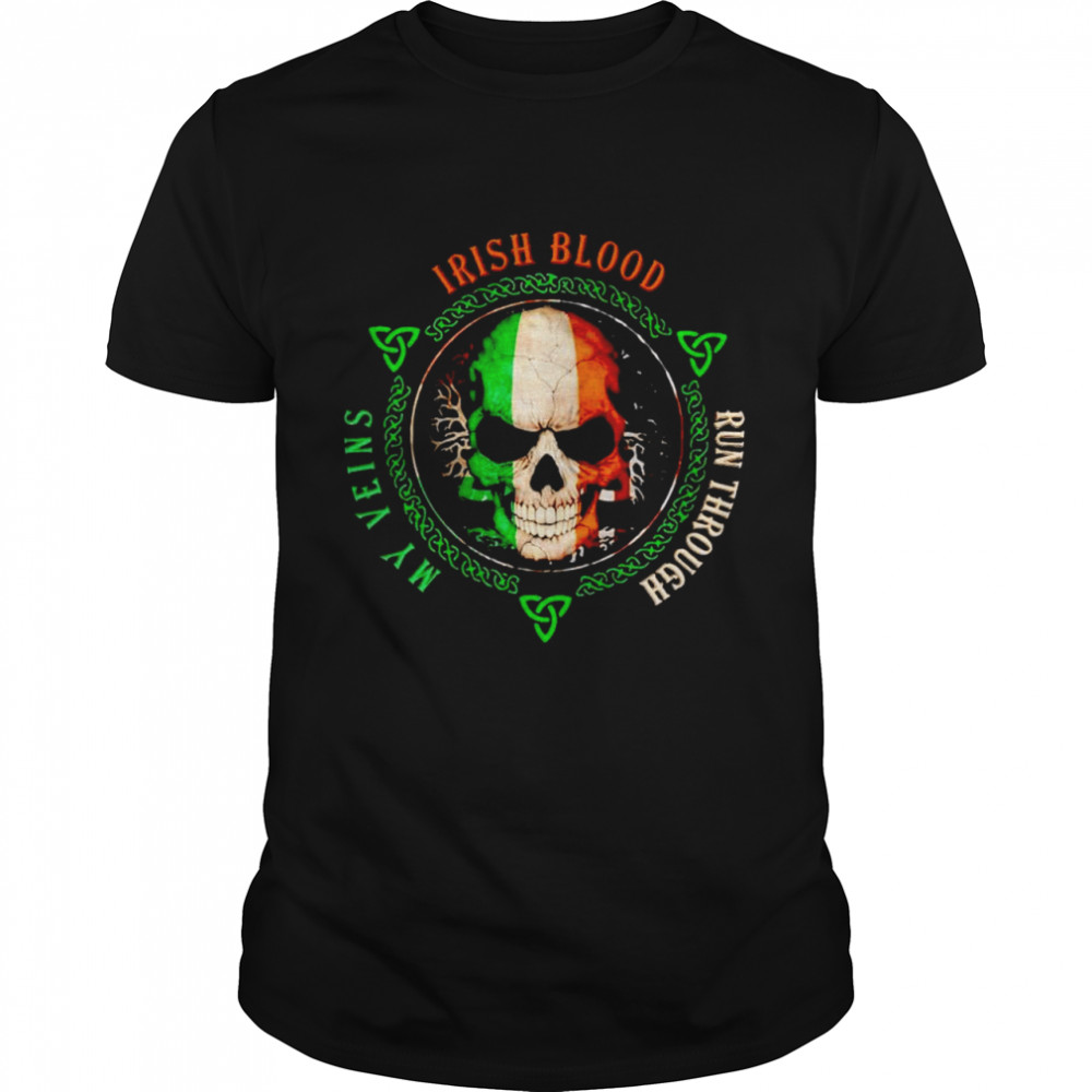 Skull Irish blood run through my veins shirt