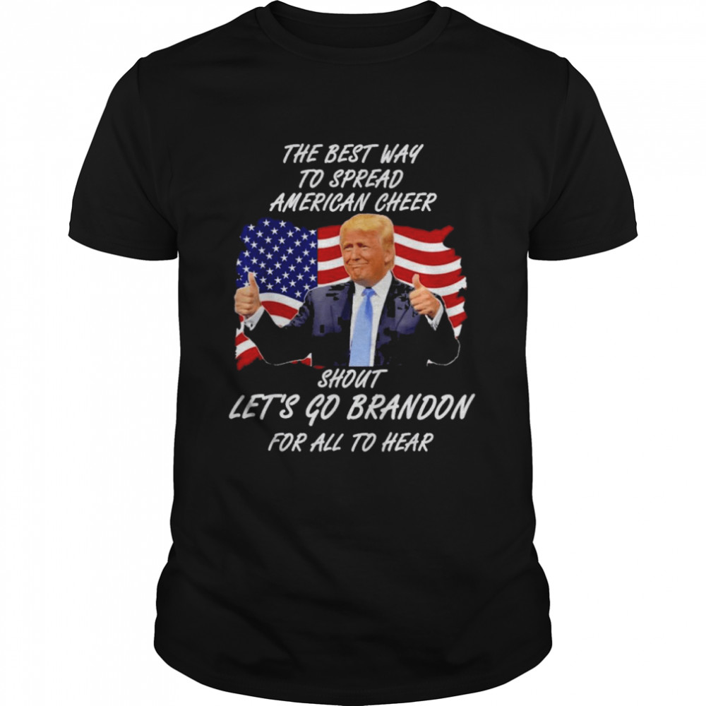 The Best Way To Spread American Cheer Let’s Go Brandon Shirt