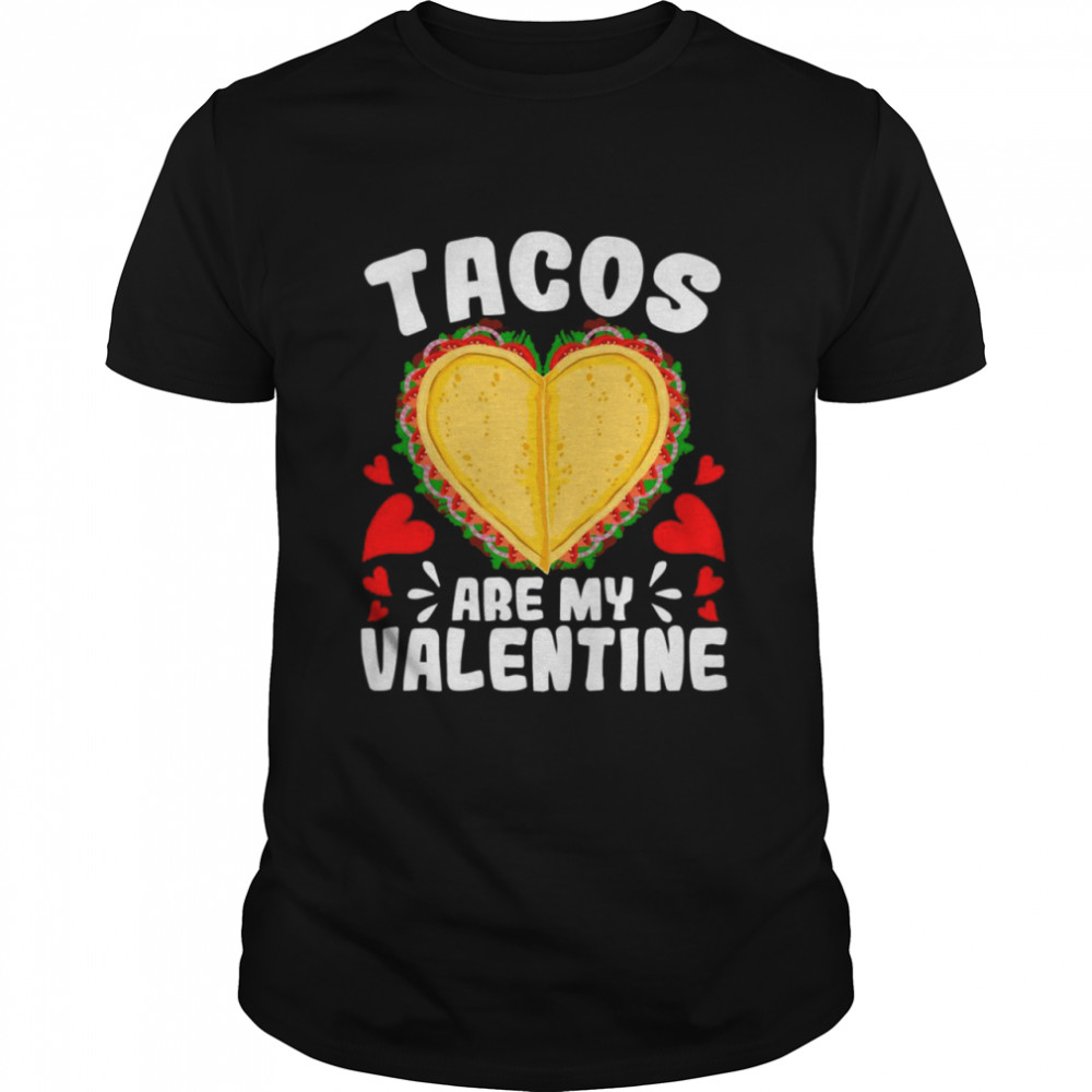 Valentines Day Tacos Are My Valentine Heart Outfits Shirt