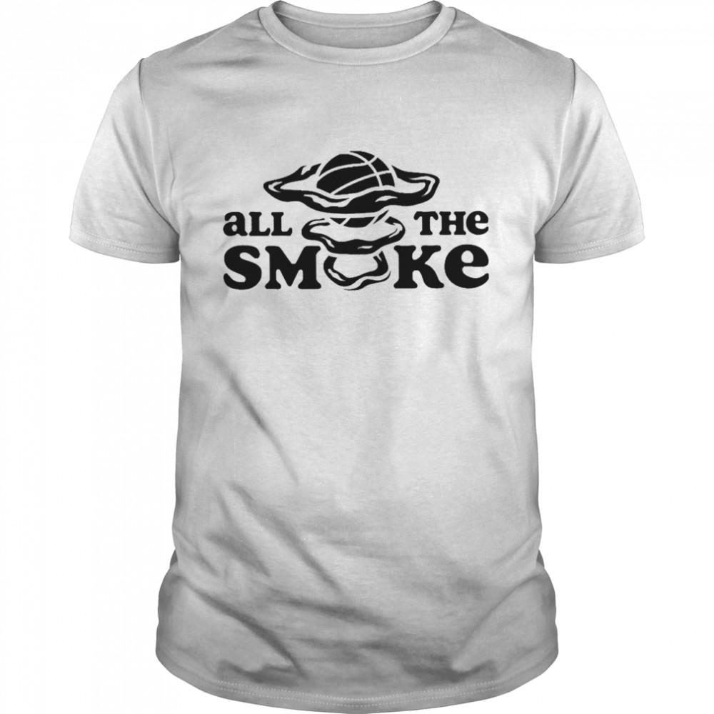 All The Smoke Shirt