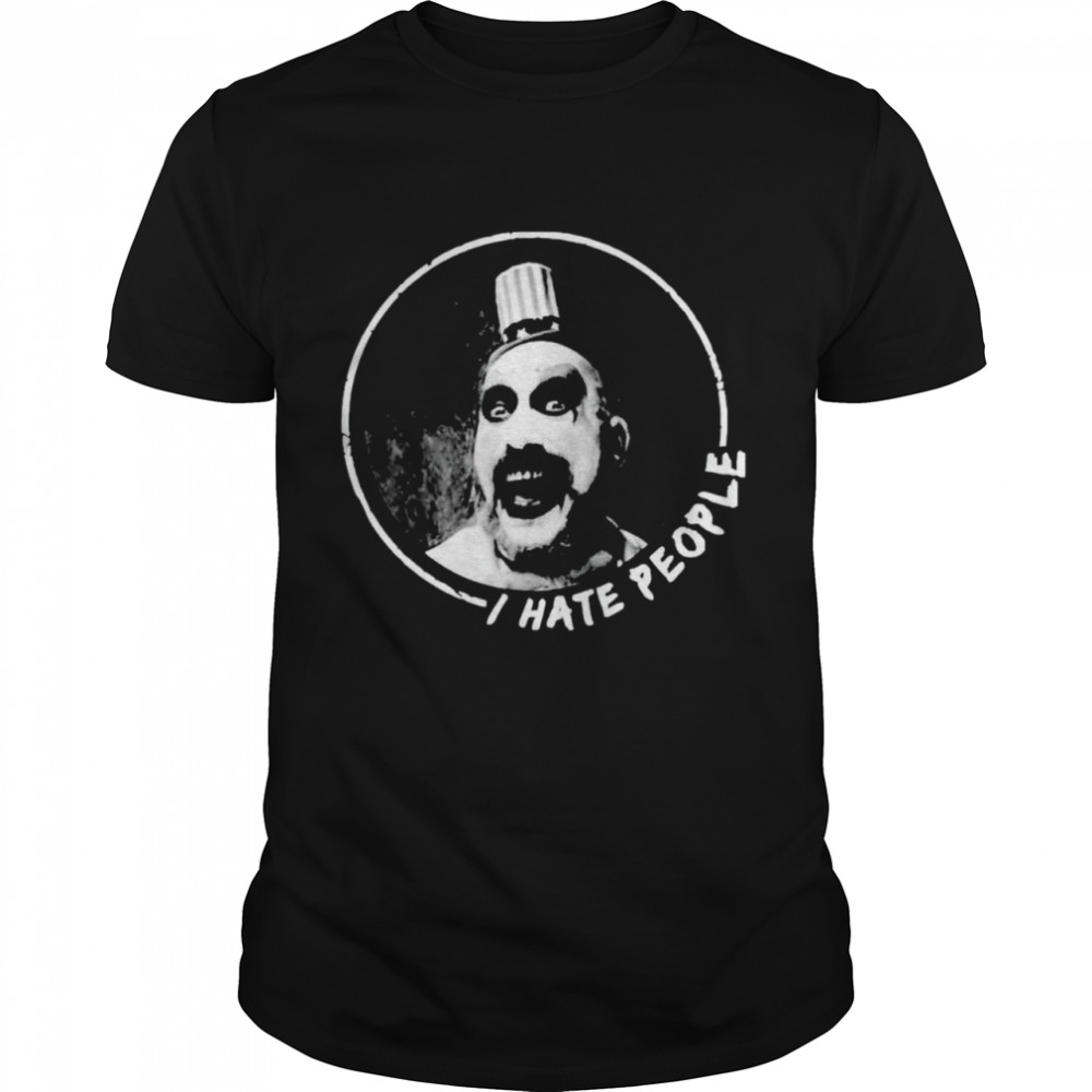 captain Spaulding I hate people shirt