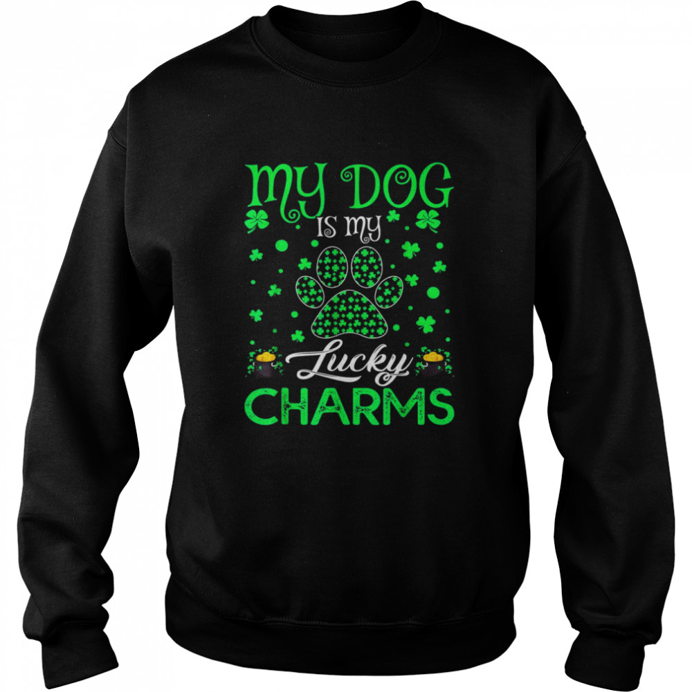 My Dog Is My Lucky Charms Paw Shamrock St Patrick’s Day  Unisex Sweatshirt