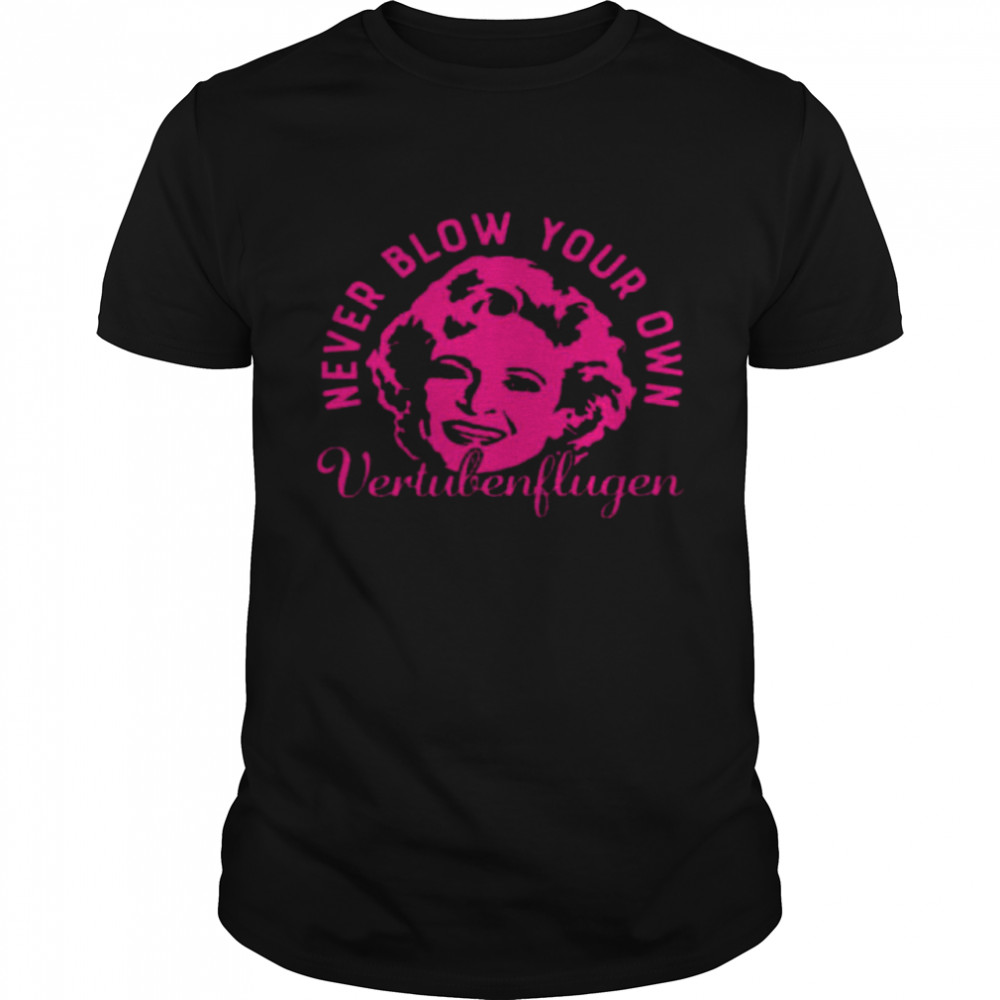 Never Blow Your Own Vertuben Flugen Shirt