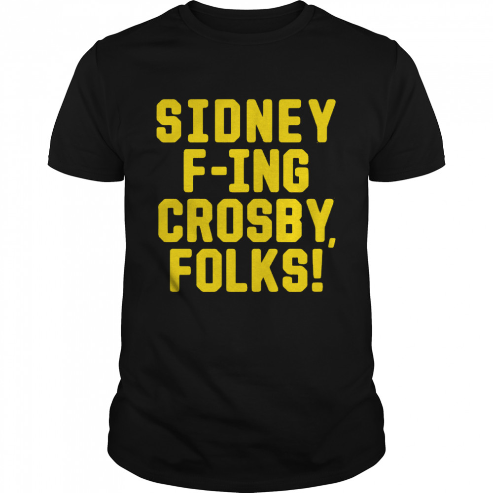 Sidney F-ing Crosby Folks shirt