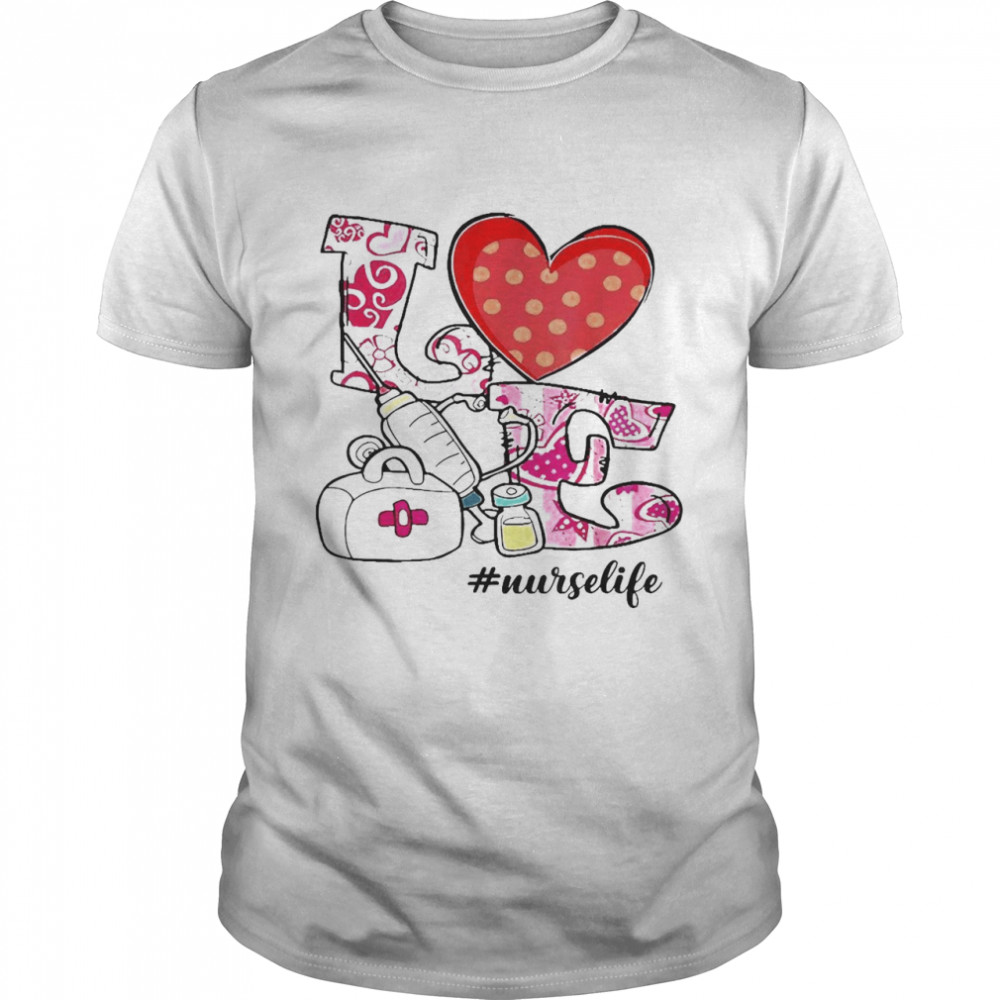 Valentine’s Day Love Nurse Life #Nurselife 2022 Shirt