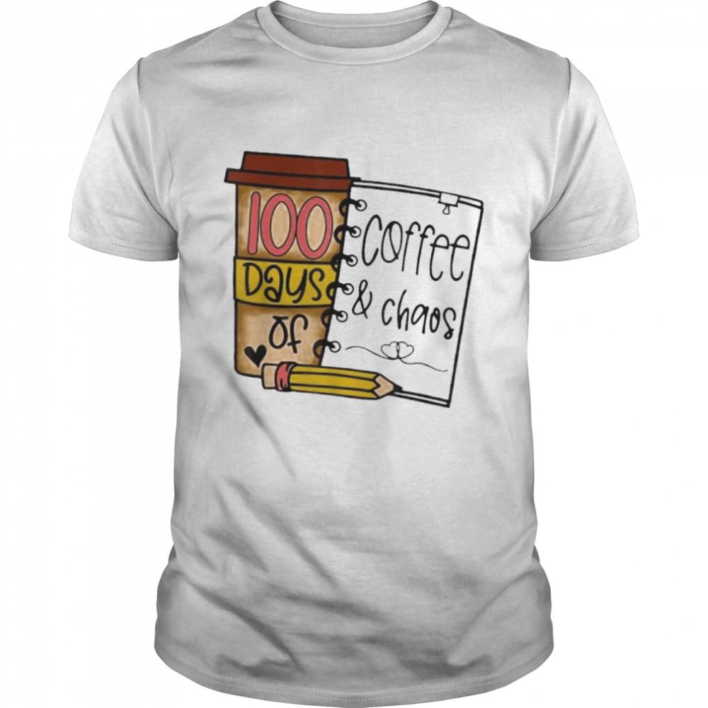 100 Days Of Coffee & Chaos Teachers 100th Day Of School shirt