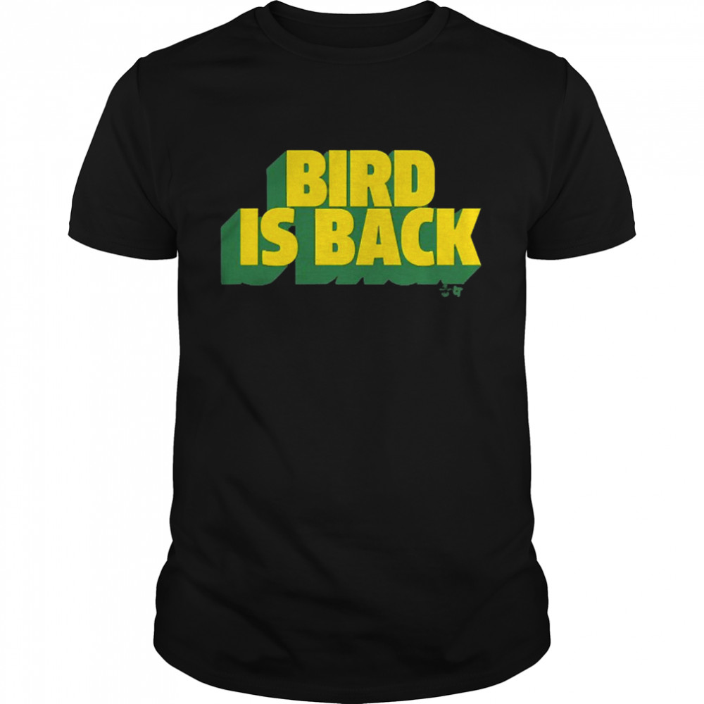 Bird Is Back Shirt