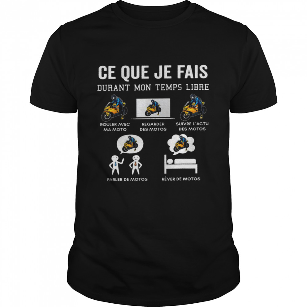 Ce que je fais durant mon temps libre rouler avec ma moto regader des motos suivere l’aactu parler de motos shirt