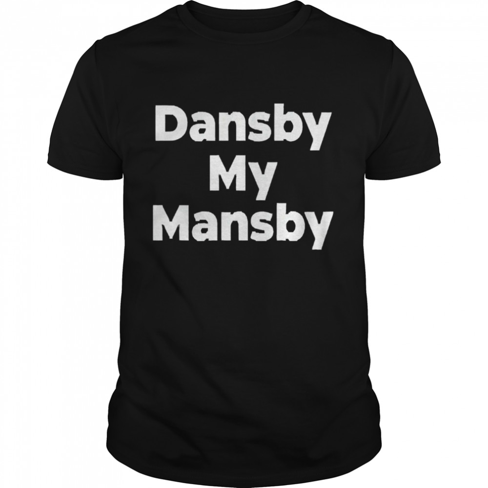 Dansby My Mansby Shirt