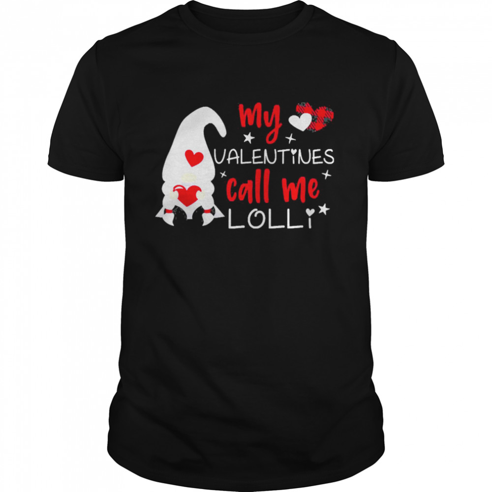 Gnome My Valentines Call Me Lolli Shirt