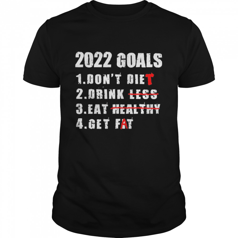 Goals 2022 New Year’s Resolution Joke Bucket List Eve Party Shirt