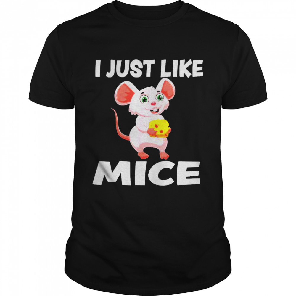 I Just Like Mice Saying Mouse Mouse Owner Shirt