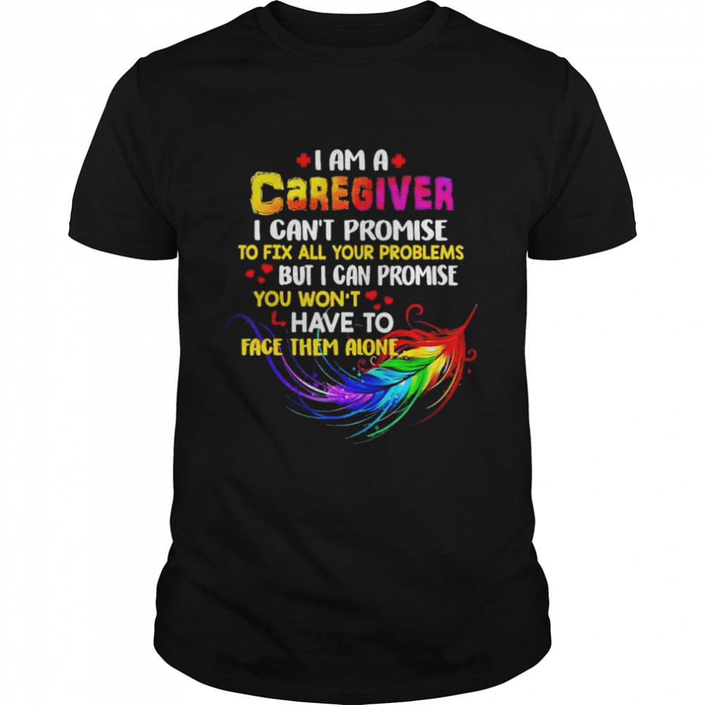 I love being a Caregiver shirt