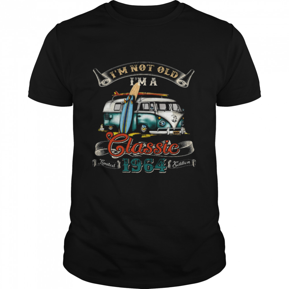 I’m Not Old I’m A Classic Limited 1964 Edition Shirt