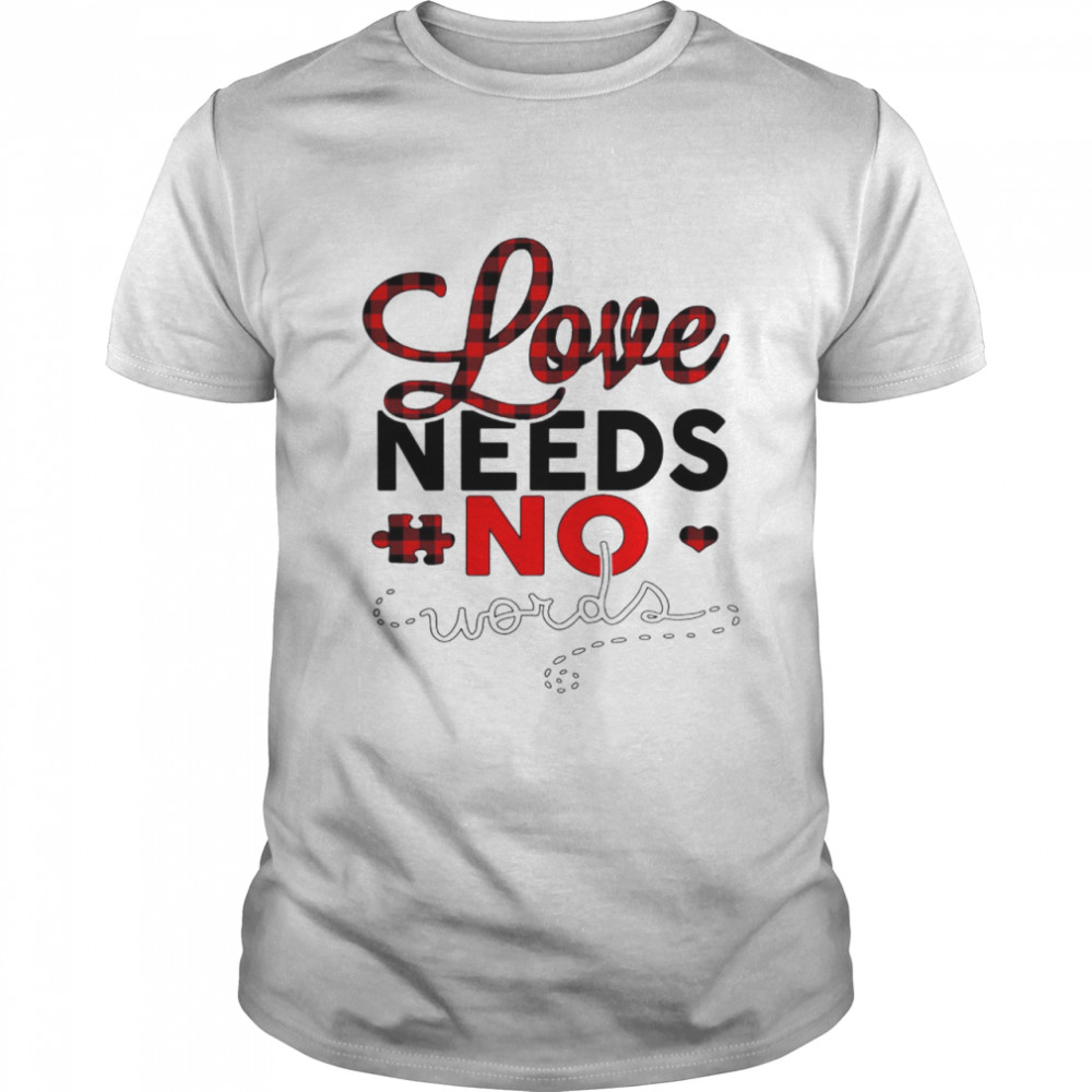 Love Needs No Words Shirt