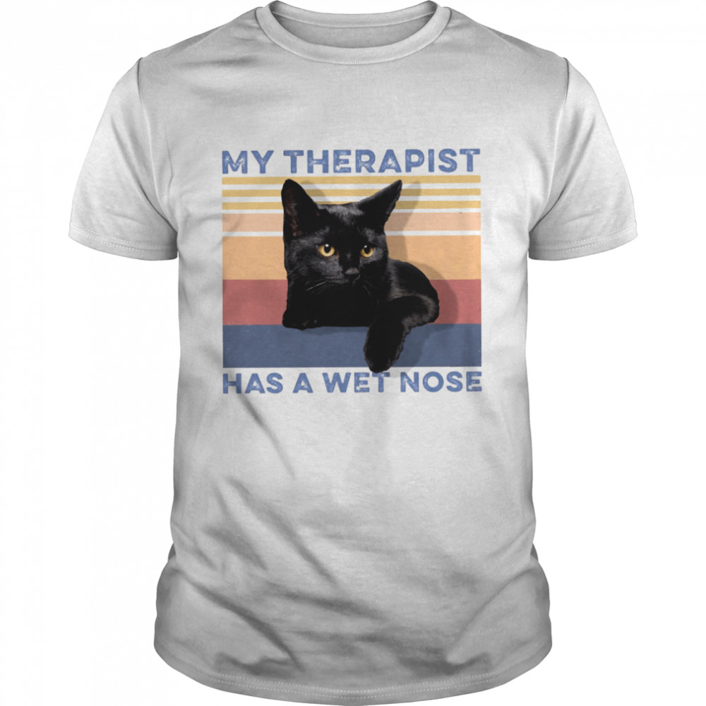 My therapist has a wet nose shirt