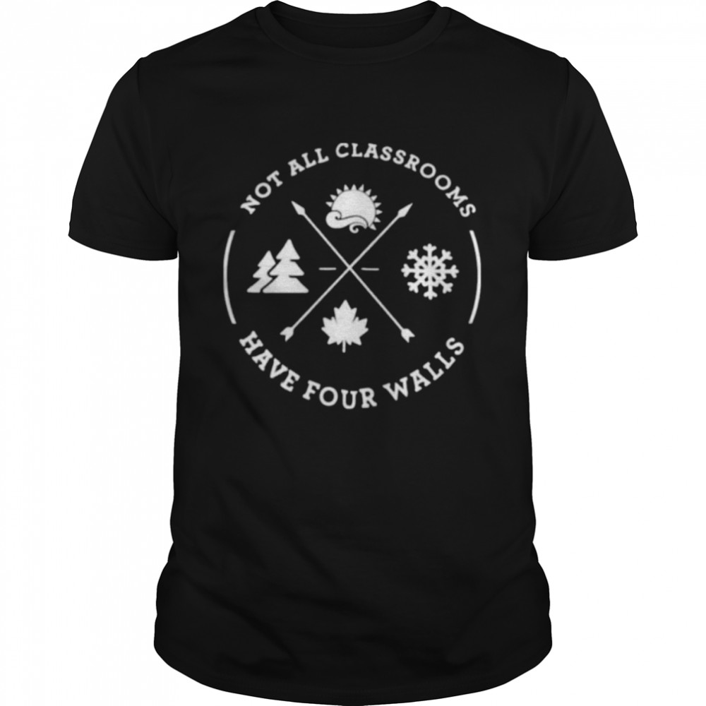 Not All Classrooms Have Four Walls Shirt