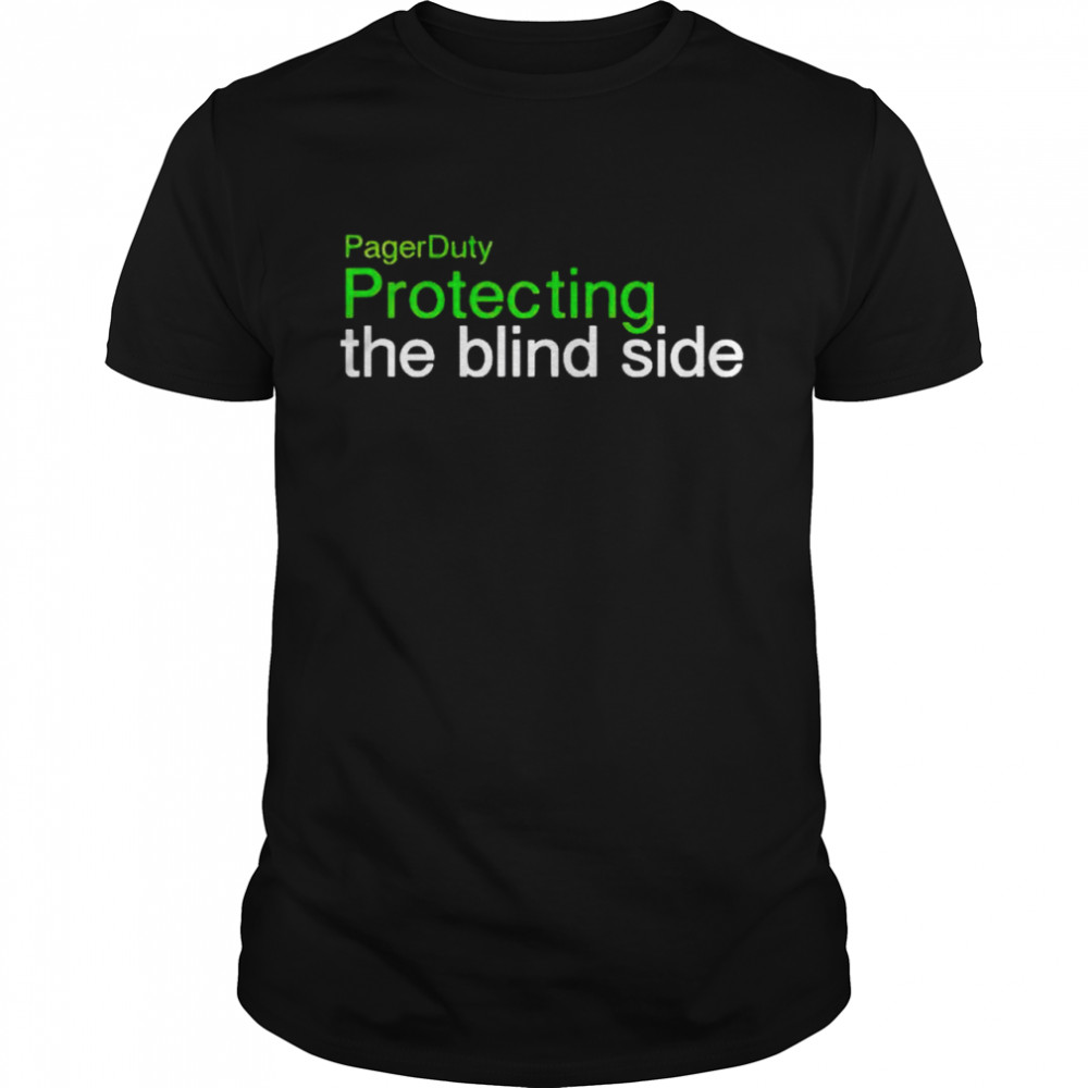 Pagerduty protecting the blind side shirt