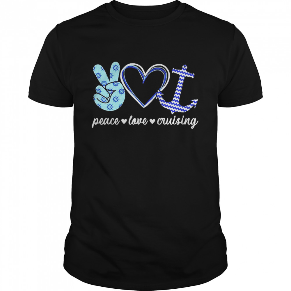 Peace Love And Cruising Ocean Vacation Cruise Ship Anchor Shirt