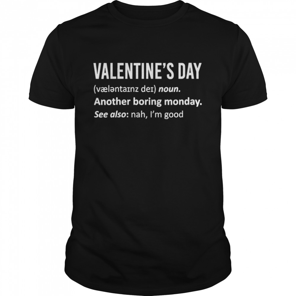 Sarcastic Anti Valentines Day Definition 2022 Monday Singles Shirt