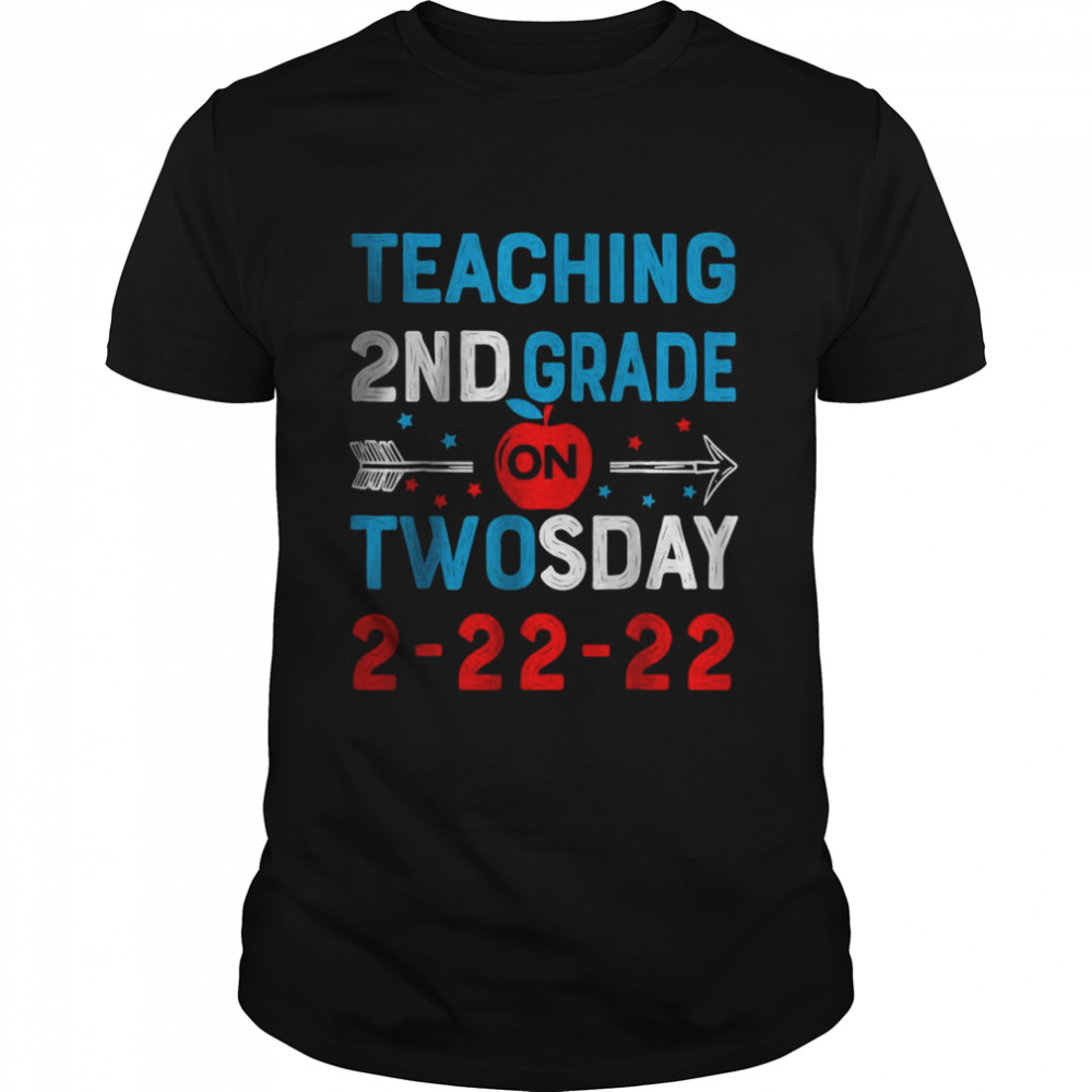 Teaching 2nd Grade On Twosday 2-22-22 22nd February 2022 T-Shirt