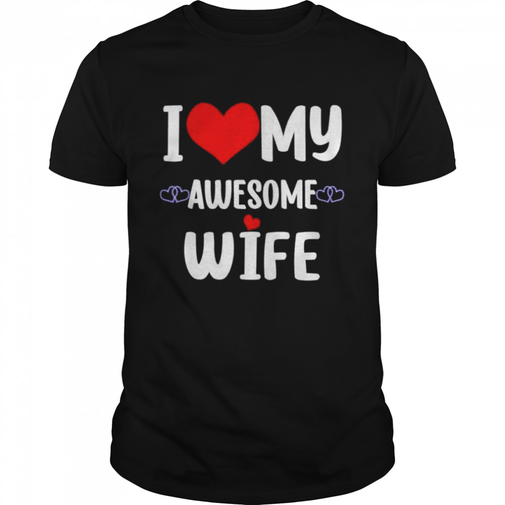 Valentine Red Heart With love I love My Wife Awesome Wife shirt