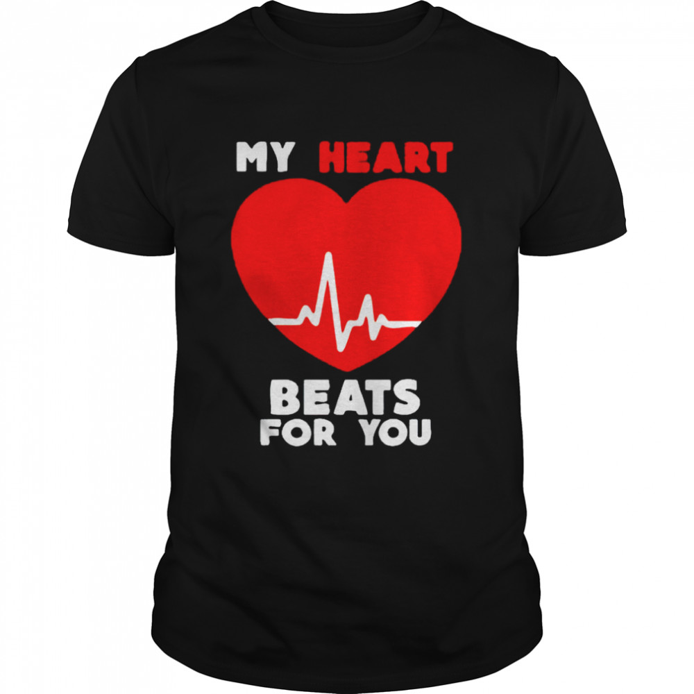 Valentines day my heart beats for you shirt