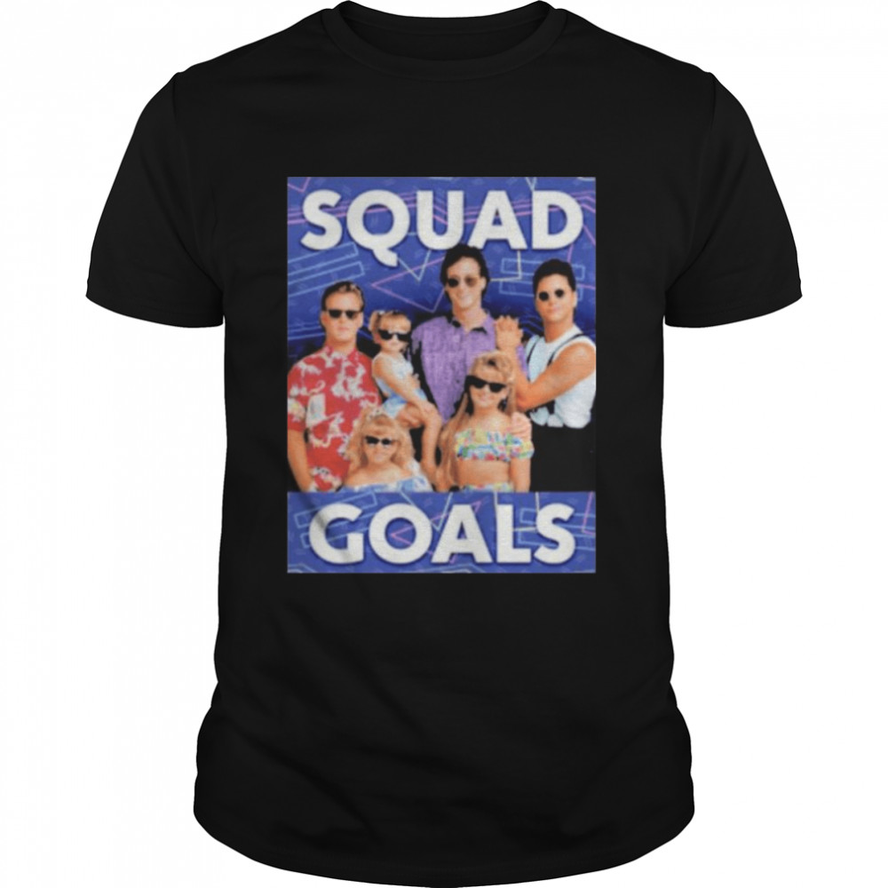 2022 Full House Squad Goals Shirt