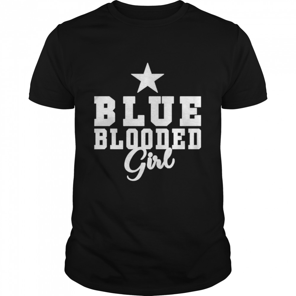 Blue Blooded Girl Shirt