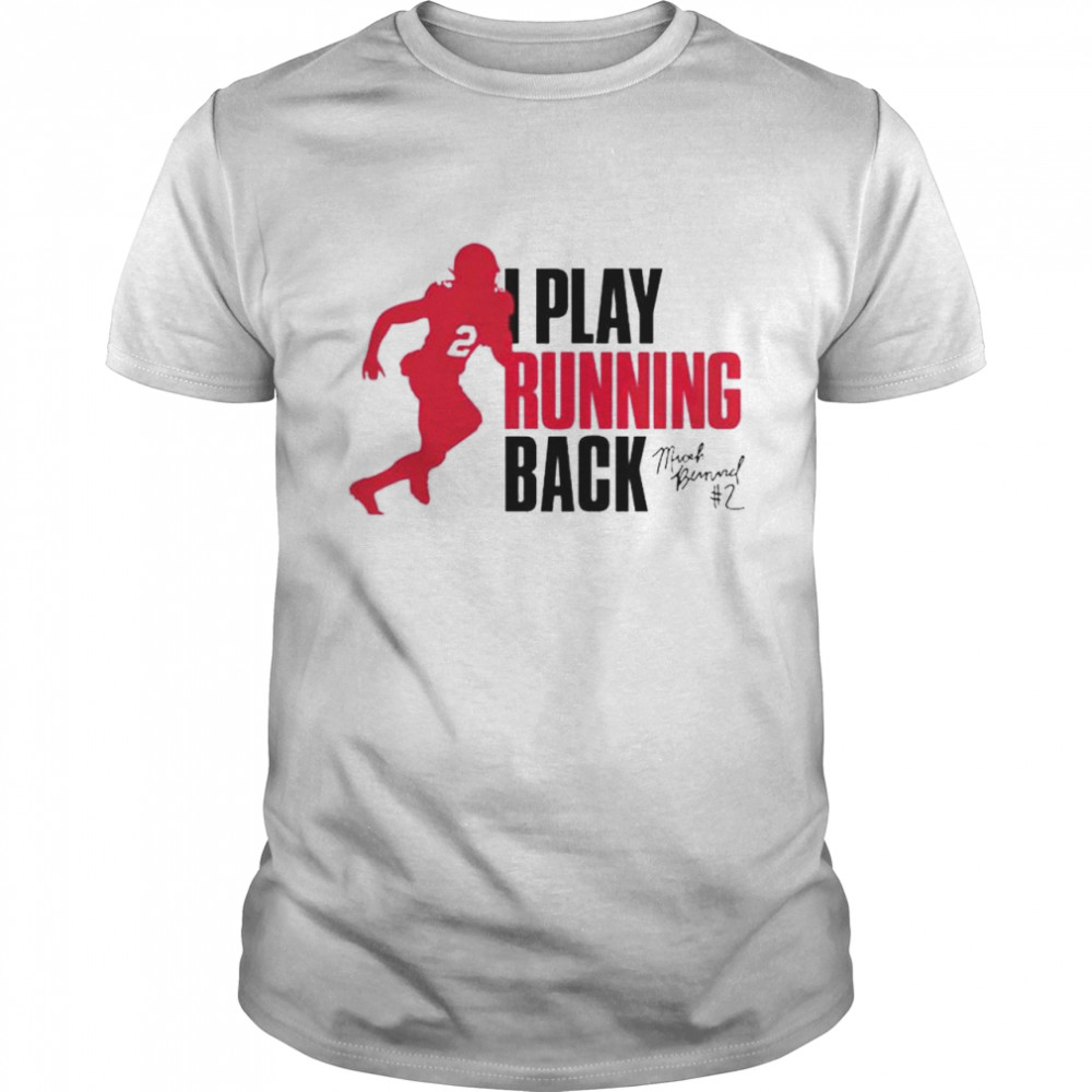 Micah Bernard I Play Running Back shirt