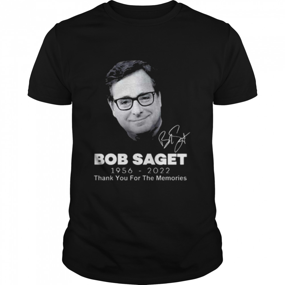 RIP Bob Saget 1956 2022 Thank You For The Memories Shirt