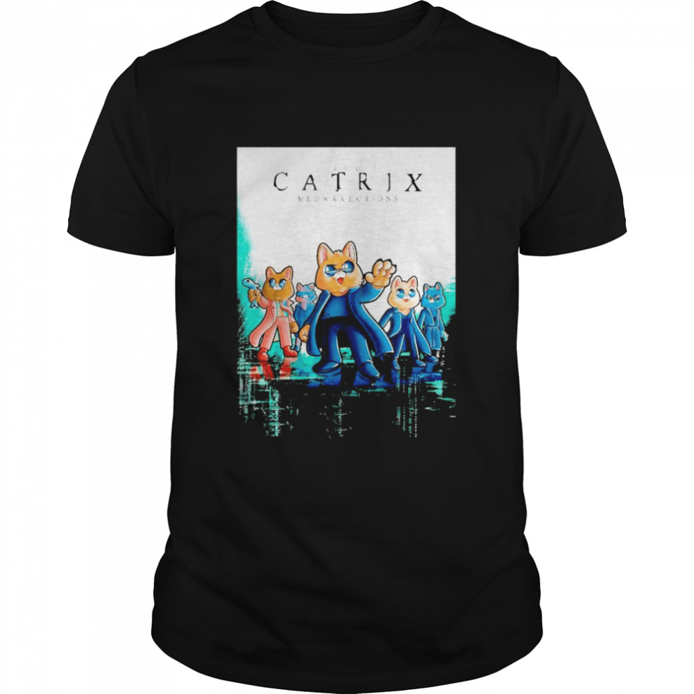 The Matrix the catrix meowreections shirt