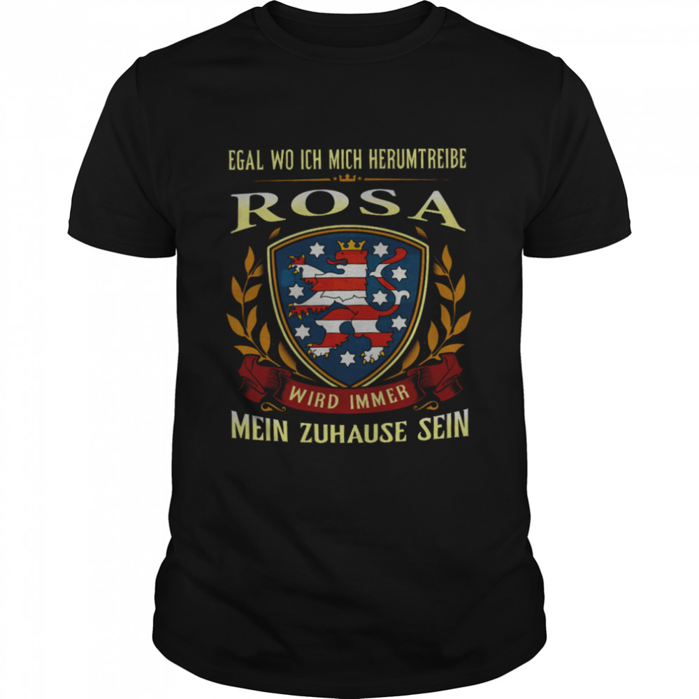 Egal Wo Ich Mich Herumtreibe Rosa Wird Immer Mein Zuhause Sein Shirt