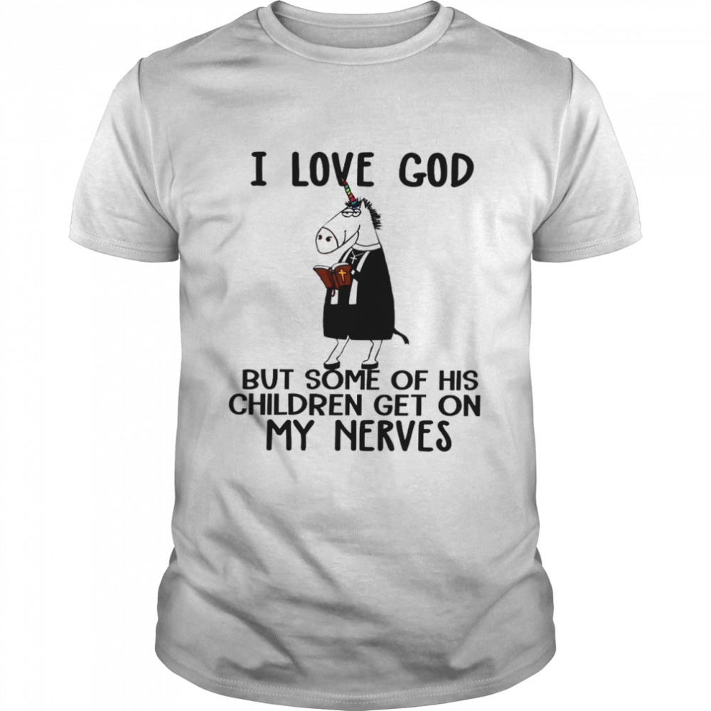 I love god but some of his children get on my nerves shirt Classic Men's T-shirt