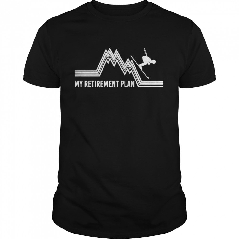 Skiing My Retirement Plan Shirt
