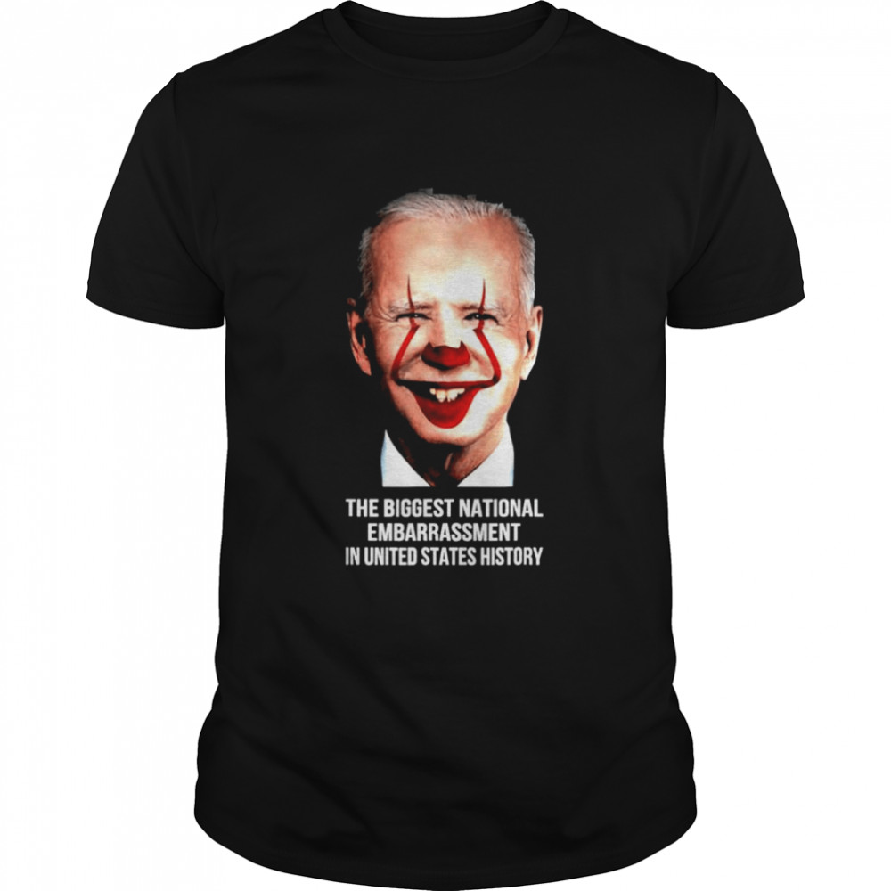 The Biggest National Embarrassment In Us History shirt