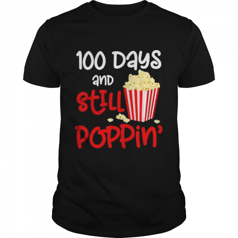 100 Days And Still Poppin Popcorn 100th Day shirt