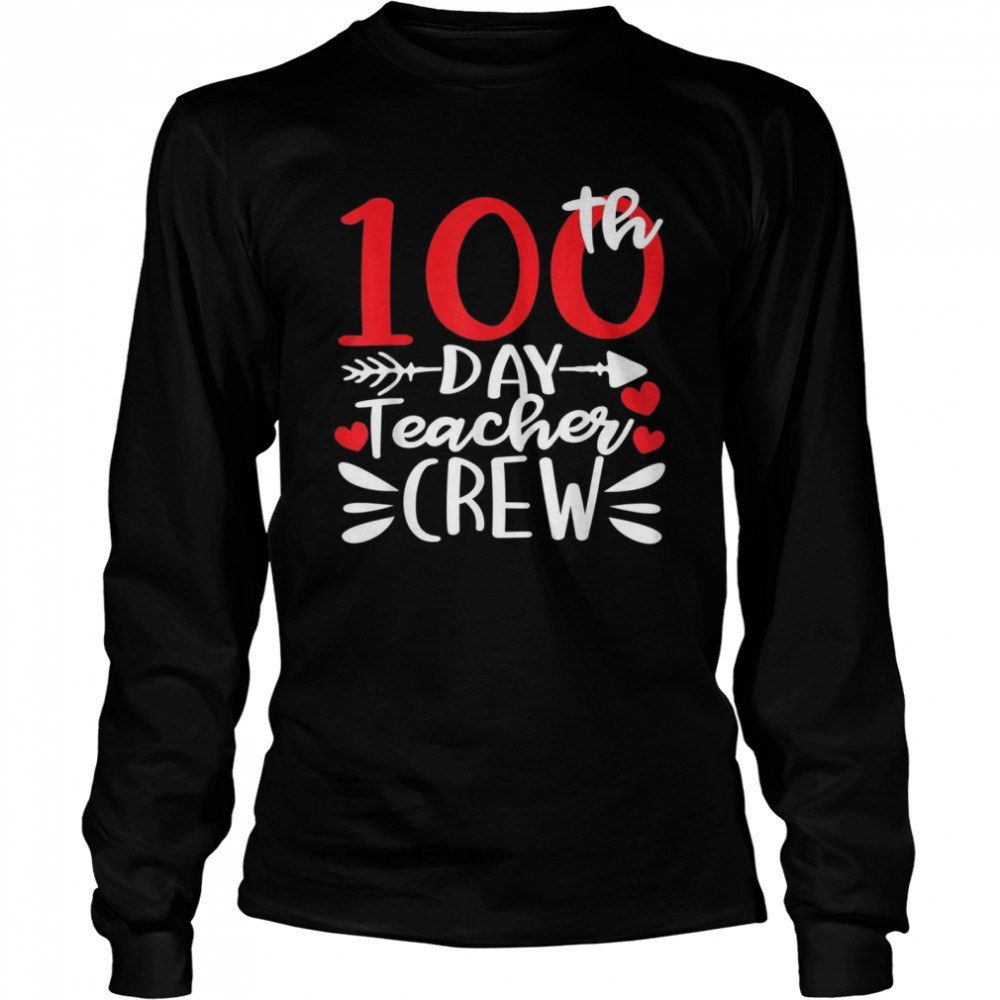 100th Day Teacher Crew Happy 100 Days of School  Long Sleeved T-shirt