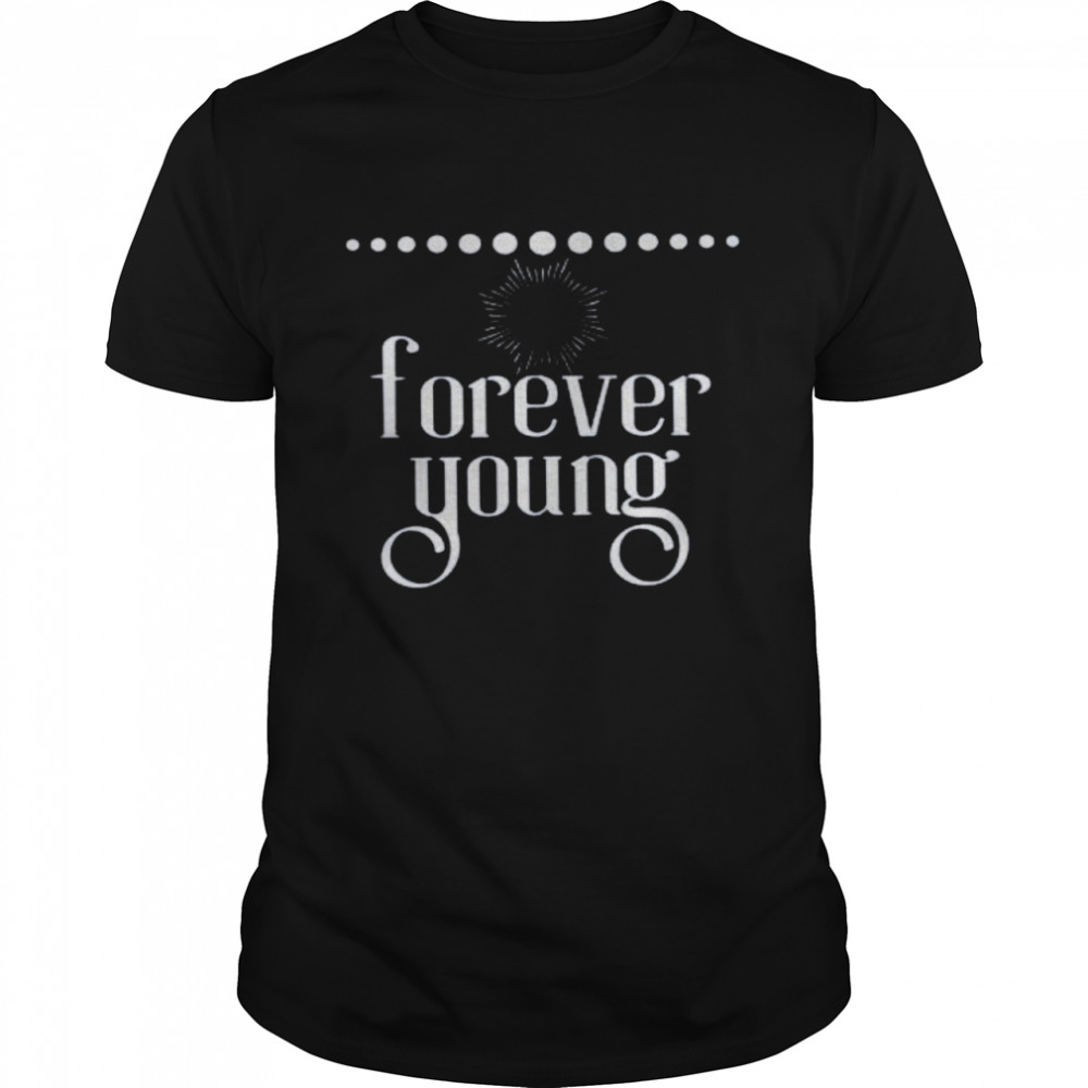 Forever Young Shirt