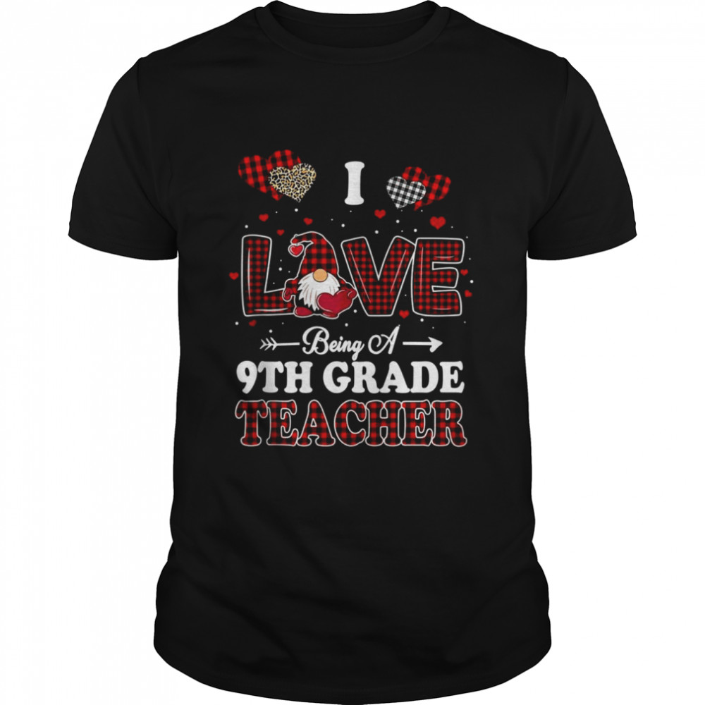 I Love Being A 9th Grade Teacher Valentines Day Gnome Shirt