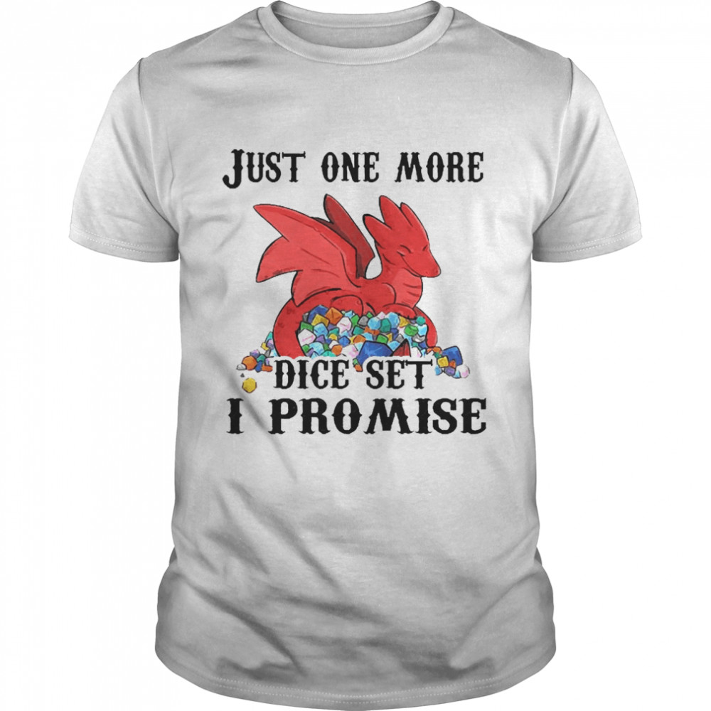 Just One More Dice Set I Promise Shirt