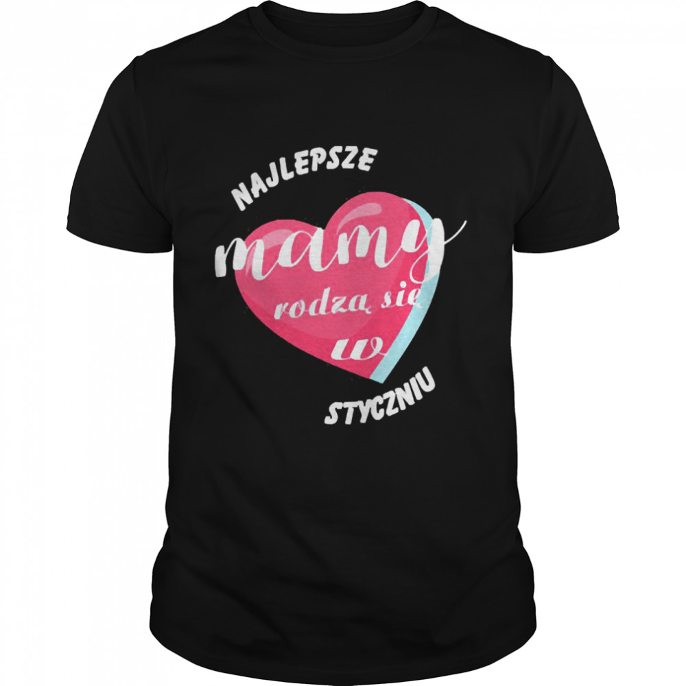 Koszulka Damska Najlepsze Mamy Rodzą Się W Styczniu Shirt