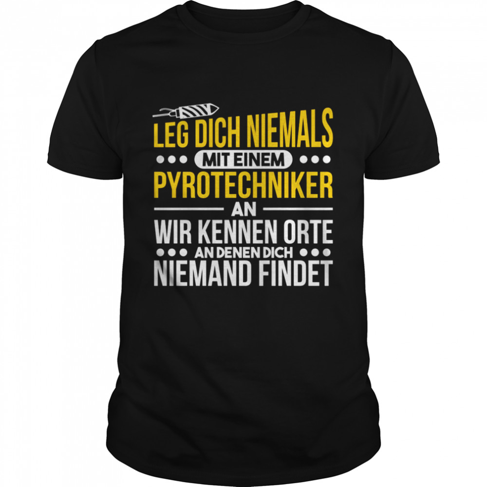 Leg Dich Niemals Mit Einem Pyrotechniker An Feuerwerk Langarmshirt Shirt