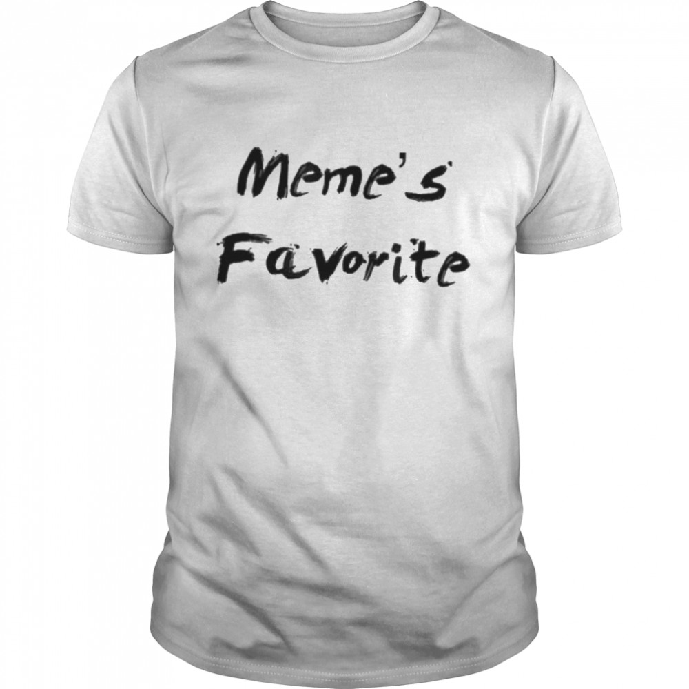 Memes Favorite shirt