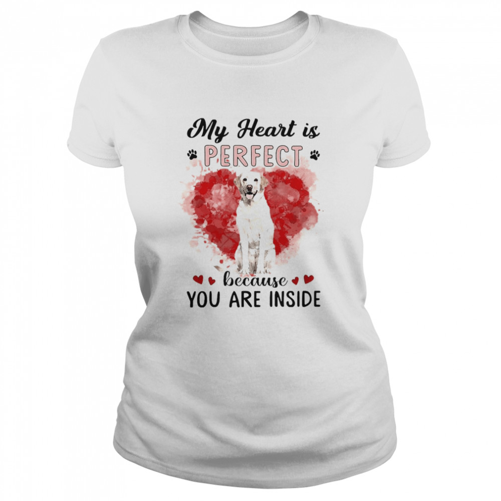 My Heart Is Perfect Because You Are Inside Yellow Labrador  Classic Women's T-shirt