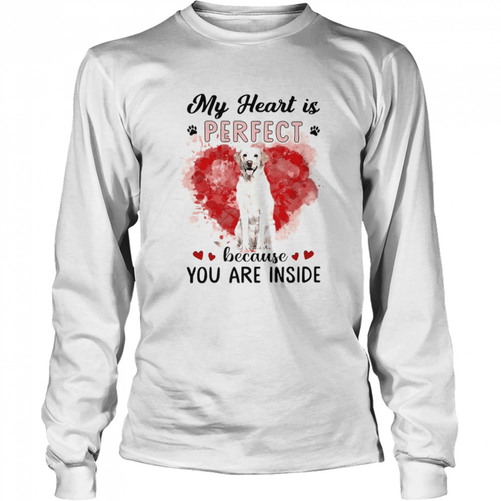 My Heart Is Perfect Because You Are Inside Yellow Labrador  Long Sleeved T-shirt