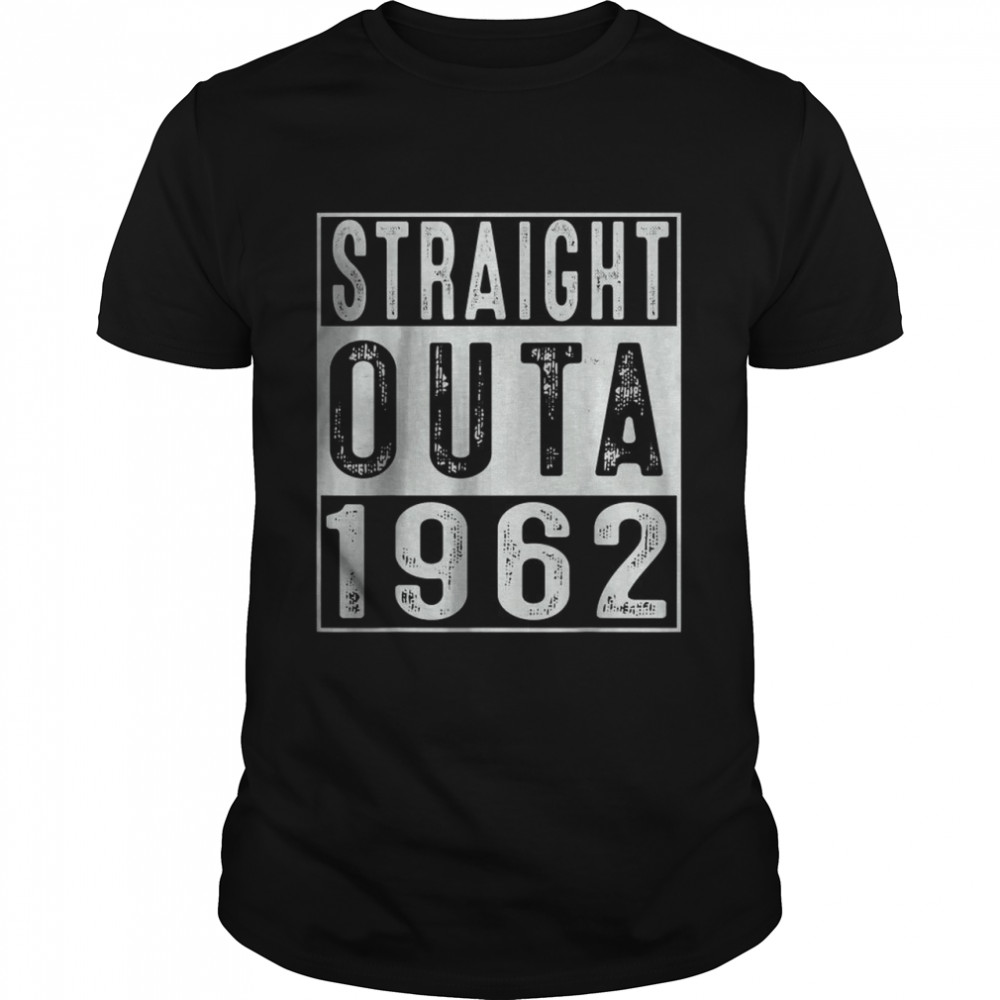 Straight Outta 1962 60 Year Old T-Shirt