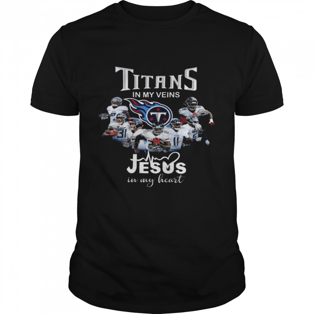 Titans in my veins jesus in my heart shirt