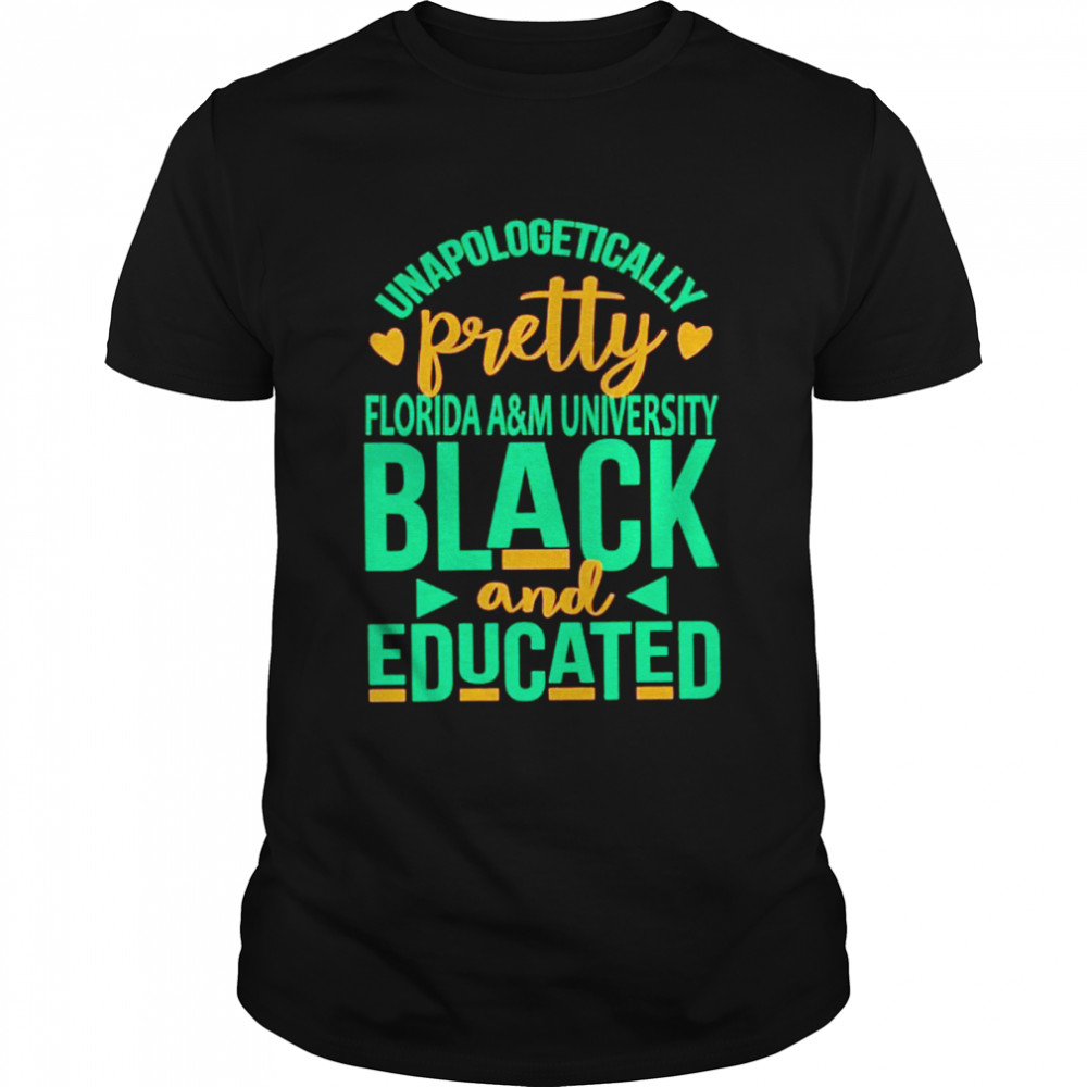 Unapologetically pretty florida a&m university black and educated shirt Classic Men's T-shirt