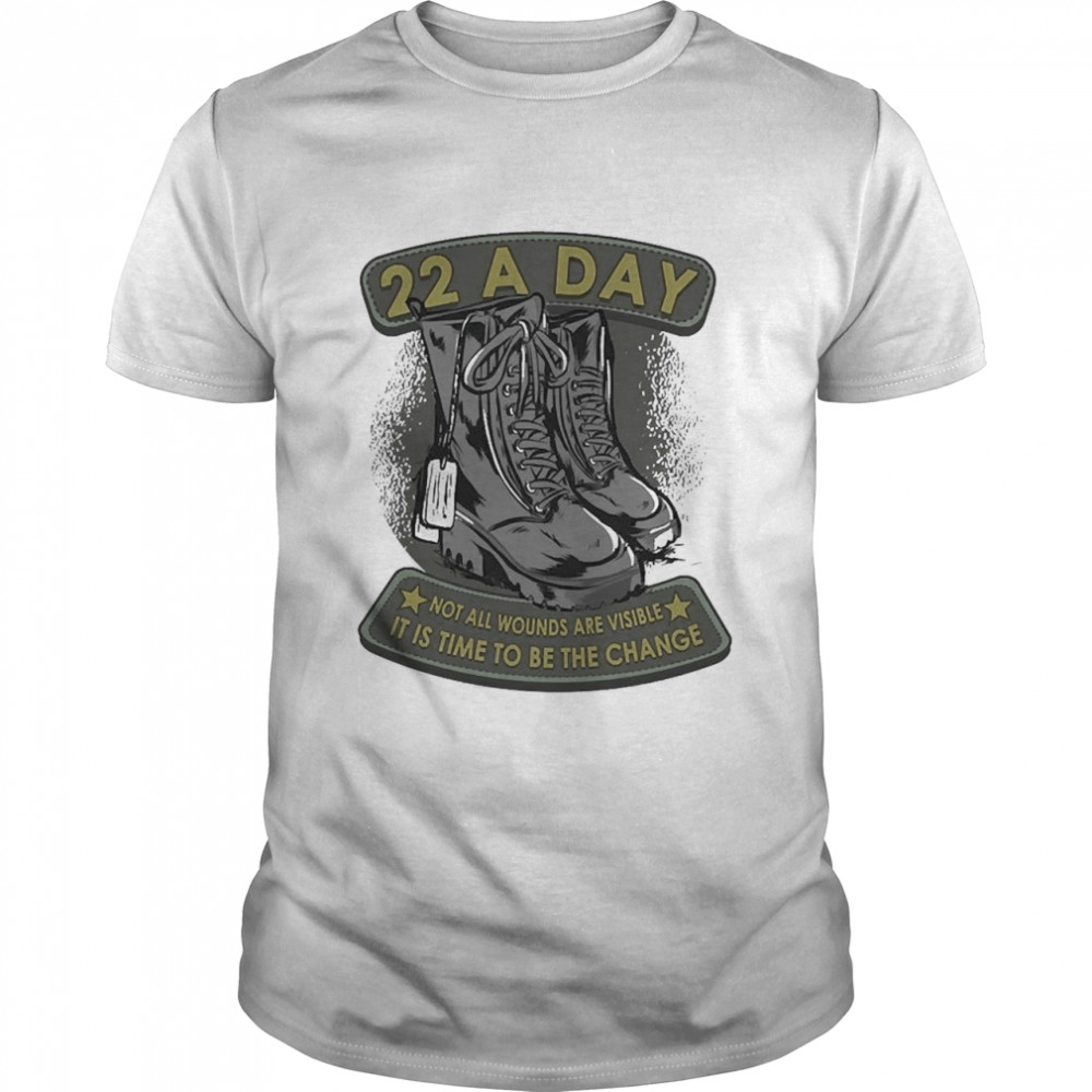 22 A Day Veteran Suicide Apparel It’s Time To Be The Change Pullover Shirt